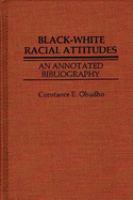 Black-white racial attitudes : an annotated bibliography /