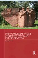 Post-communist Poland - contested pasts and future identities