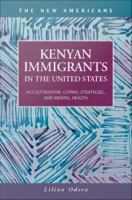 Kenyan immigrants in the United States acculturation, coping strategies, and mental health /