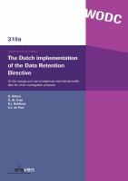 Dutch Implementation of the Data Retention Directive : On the Storage and Use of Telephone and Internet Traffic Data for Crime Investigation Purposes.