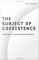 Subject of Coexistence : Otherness in International Relations.