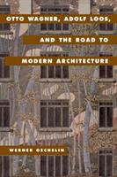 Otto Wagner, Adolf Loos, and the road to modern architecture /