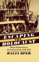 Escaping the Holocaust : illegal immigration to the land of Israel, 1939-1944 /