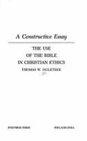 The use of the Bible in Christian ethics : a constructive essay /