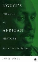 Ngugi's novels and African history : narrating the nation /