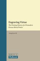 Engraving virtue the printing history of a premodern Korean moral primer /