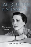 Jacqueline Kahanoff : a Levantine woman /