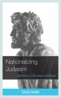 Nationalizing Judaism : Zionism as a Theological Ideology.