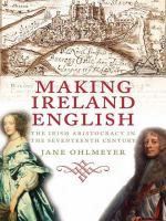 Making Ireland English the Irish aristocracy in the seventeenth century /