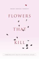 Flowers That Kill : Communicative Opacity in Political Spaces.