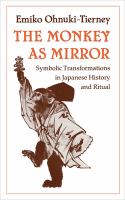 The Monkey as Mirror Symbolic Transformations in Japanese History and Ritual /