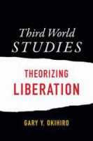 Third World studies theorizing liberation /