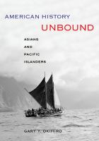 American history unbound Asians and Pacific Islanders /