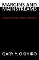 Margins and mainstreams : Asians in American history and culture /