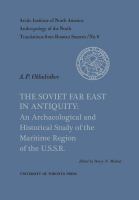 The Soviet Far East in antiquity an archaeological and historical study of the Maritime Region of the U.S.S.R.