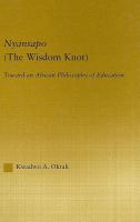 Nyansapo (the wisdom knot) toward an African philosophy of education /