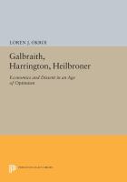 Galbraith, Harrington, Heilbroner : Economics and Dissent in an Age of Optimism.