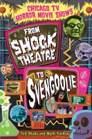 Chicago TV horror movie shows : from "Shock theatre" to "Svengoolie" /