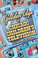 The golden age of Chicago children's television /