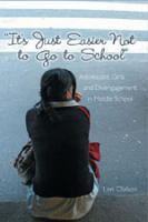 "It's just easier not to go to school" : adolescent girls and disengagement in middle school /