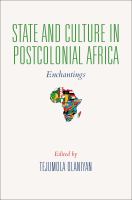 State and culture in postcolonial Africa : enchantings /