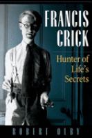 Francis Crick : hunter of life's secrets /