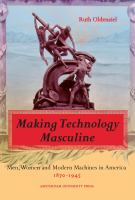 Making technology masculine : men, women and modern machines in America, 1870-1945 /