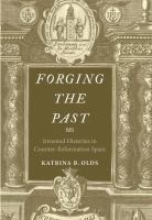 Forging the Past : Invented Histories in Counter-Reformation Spain /