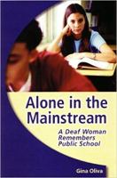 Alone in the mainstream a deaf woman remembers public school /