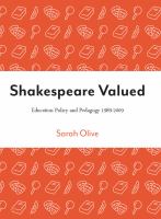Shakespeare valued education policy and pedagogy 1989-2009 /