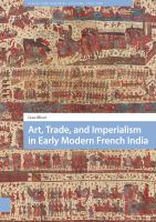 Art, trade, and imperialism in early modern French India /