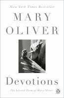 Devotions : the selected poems of Mary Oliver /