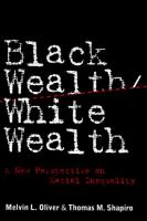 Black wealth/white wealth : a new perspective on racial inequality /