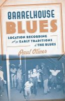 Barrelhouse blues location recording and the early traditions of the blues /