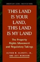 This land is your land, this land is my land the property rights movement and regulatory takings /