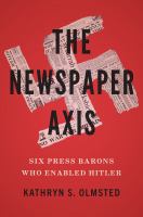 The newspaper axis : six press barons who enabled Hitler /