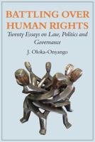 Battling over Human Rights : Twenty Essays on Law, Politics and Governance.