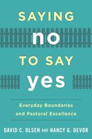 Saying no to say yes everyday boundaries and pastoral excellence /