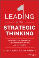 Leading with Strategic Thinking : Four Ways Effective Leaders Gain Insight, Drive Change, and Get Results.