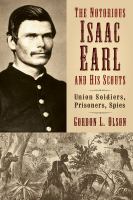 The notorious Isaac Earl and his scouts Union soldiers, prisoners, spies /