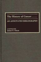 The history of cancer : an annotated bibliography /