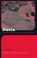 Dacia : landscape, colonisation and romanisation /