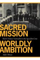 Sacred mission, worldly ambition Black Christian nationalism in the age of Jim Crow /