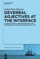 Deverbal adjectives at the interface a crosslinguistic investigation into the morphology, syntax and semantics of -ble /