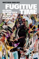 Fugitive time global aesthetics and the black beyond /