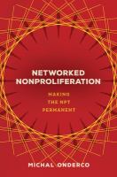 Networked nonproliferation : making the NPT permanent /