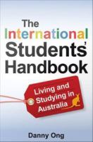The International students' handbook living and studying in Australia /