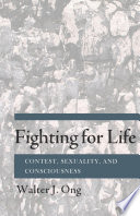 Fighting for life contest, sexuality, and consciousness /