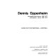 Dennis Oppenheim : rétrospective de l'œuvre, 1967-1977 = Dennis Oppenheim : retrospective-work, 1967-1977 /