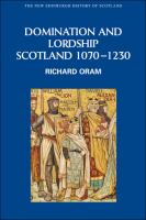 Domination and Lordship : Scotland, 1070-1230.